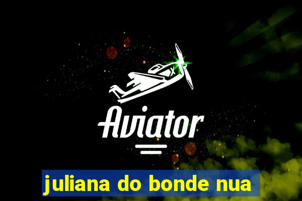 juliana do bonde nua